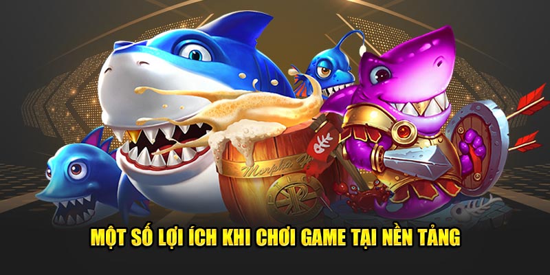 Một số lợi ích khi chơi game tại nền tảng