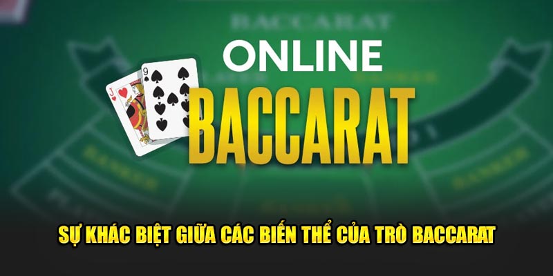 Sự khác biệt giữa các biến thể của trò Baccarat