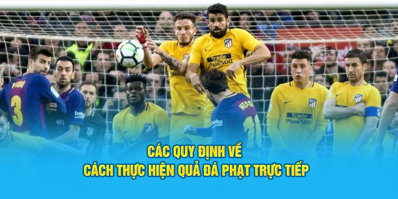 Các quy định về cách thực hiện quả phạt trực tiếp