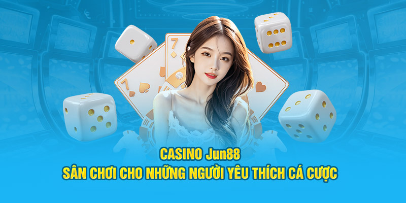 casino jun88 san choi cho nhung nguoi yeu thich ca cuoc