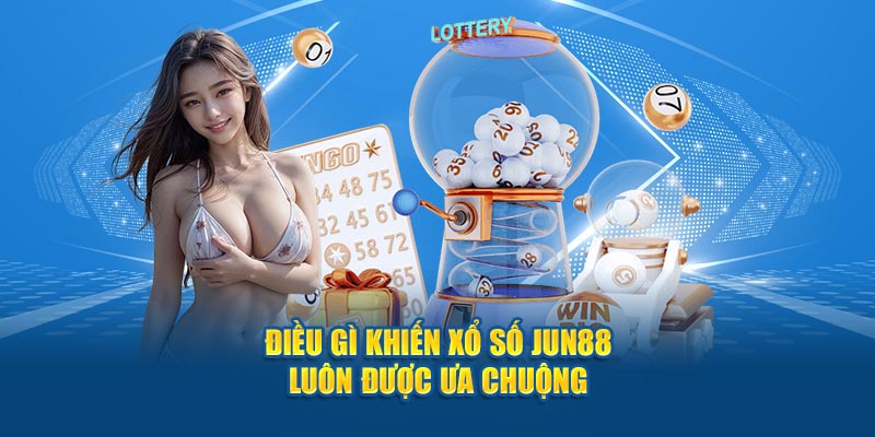 Điều gì khiến xổ số Jun88 luôn được ưa chuộng