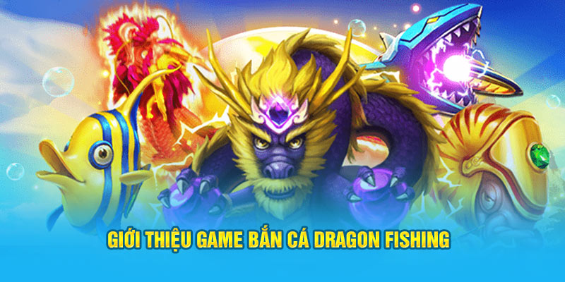 Thông tin về bắn cá Dragon Fishing