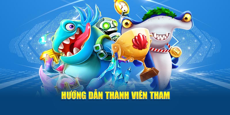 Hướng dẫn thành viên tham 