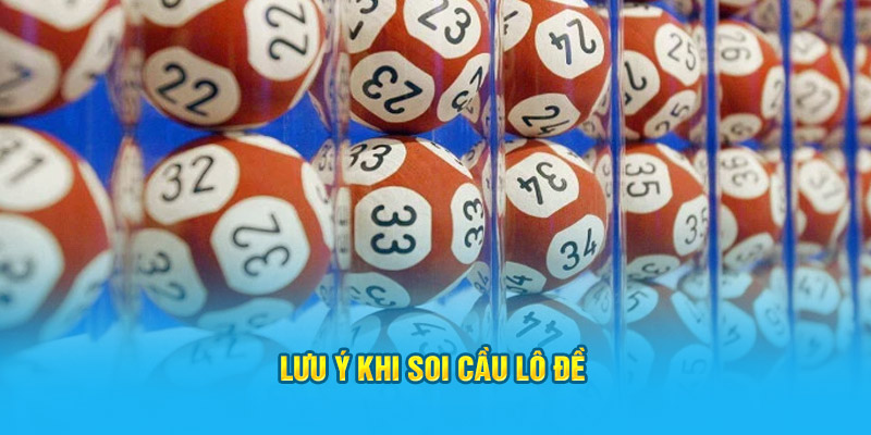 Lưu ý khi soi cầu lô đề