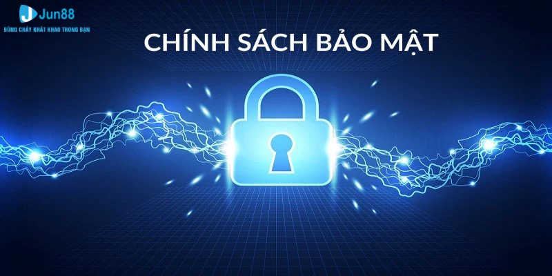 Chính Sách Bảo Mật Jun88