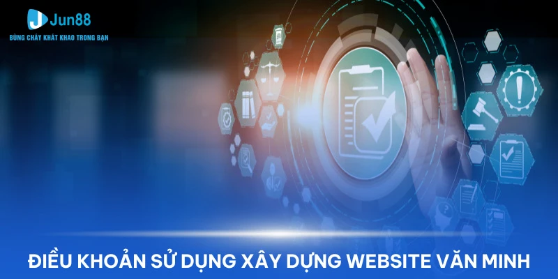 Điều khoản Jun88 giúp xây dựng sân chơi tin cậy